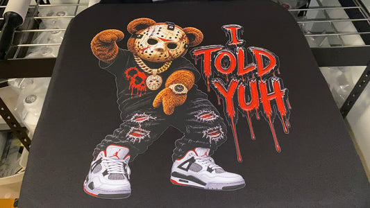 Custom Ready To Press DTF I Told Yuh Transfer