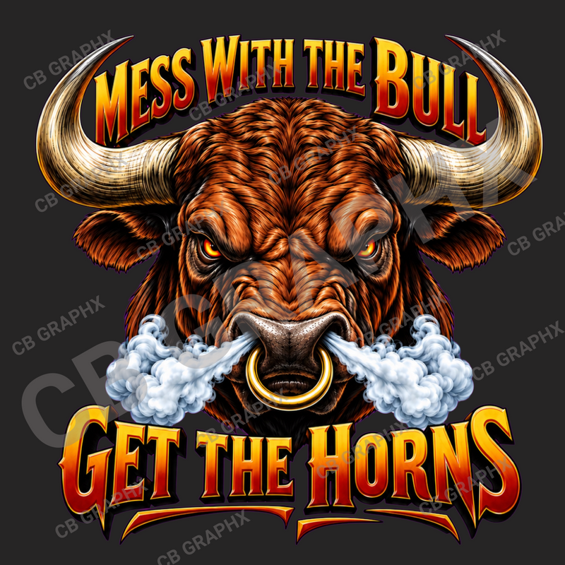 Custom Ready To Press DTF Mess With The Bull Transfer