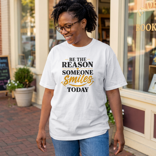 Be The Reason Someone Smiles Today