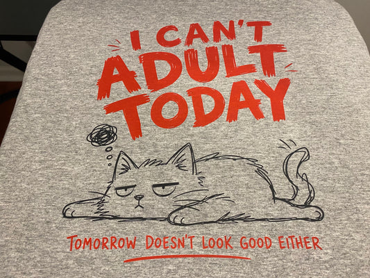 Custom DTF Transfer - I Can’t Adult Today Design Ready To Press