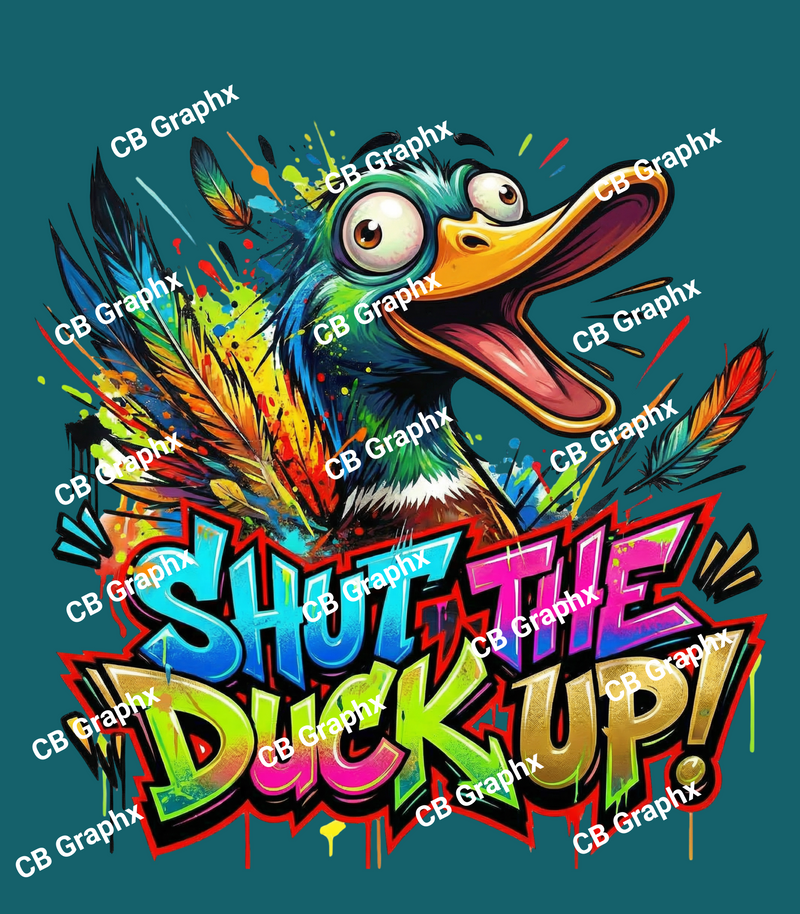 Custom Ready To Press DTF Shut The Duck Up Transfer