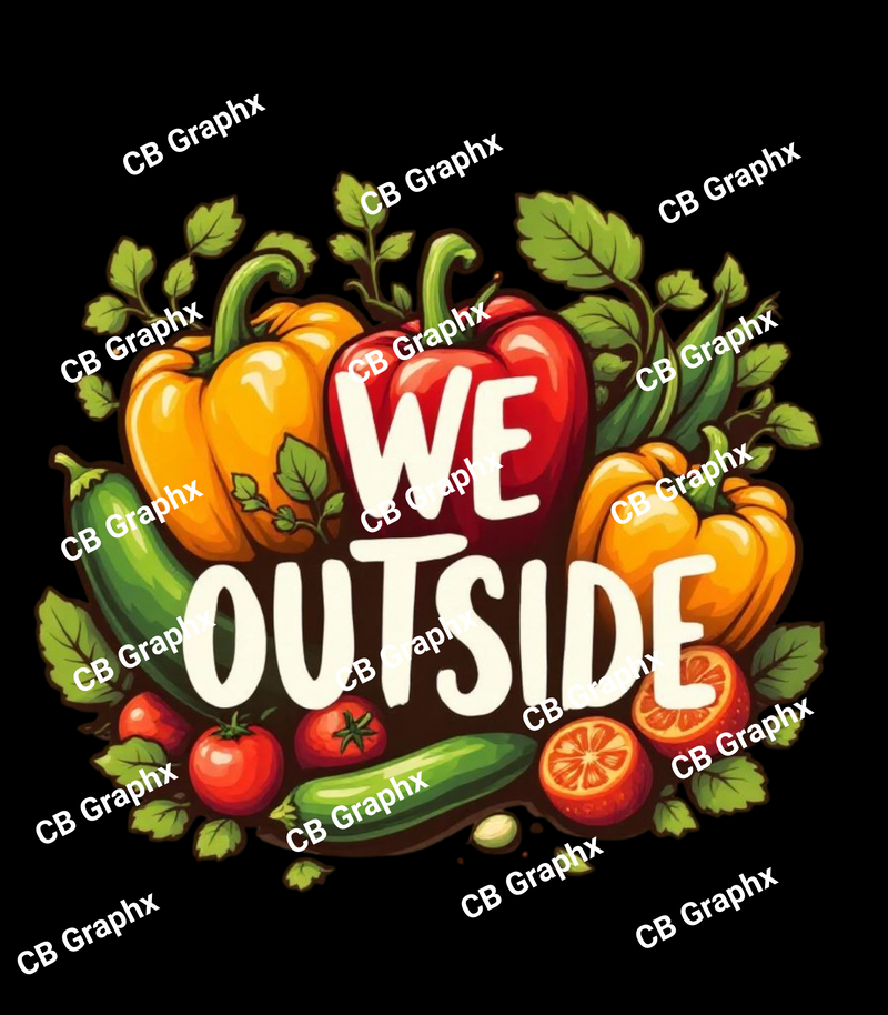 Custom Ready To Press DTF We Outside Gardening Transfer