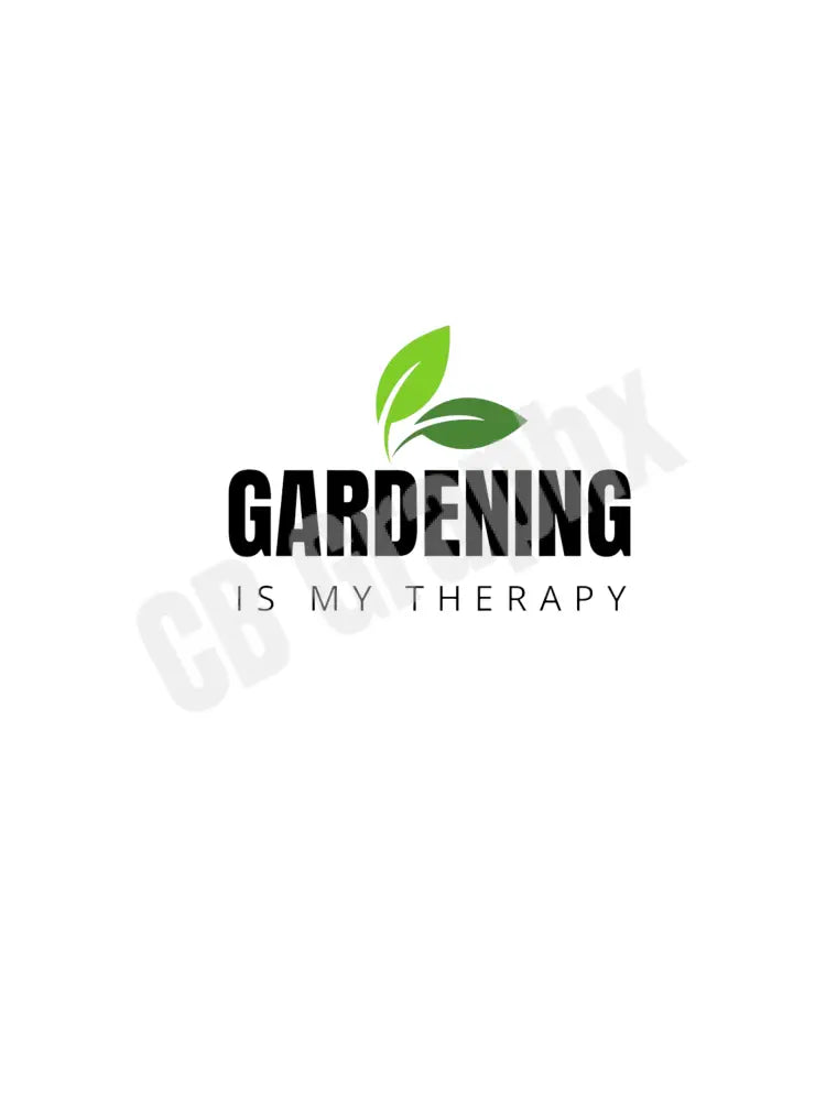 Gardening Is My Therapy- Blk letters