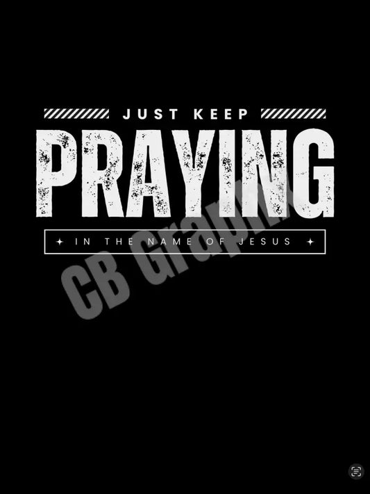 Just Keep Praying
