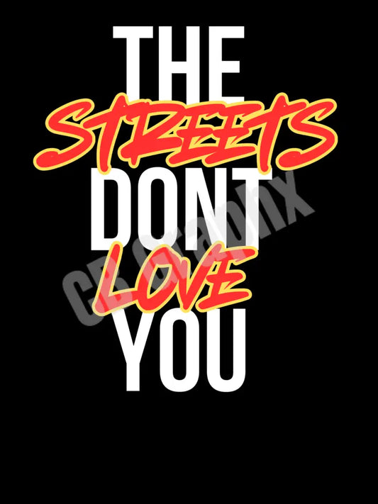 The Streets Don’t Love You